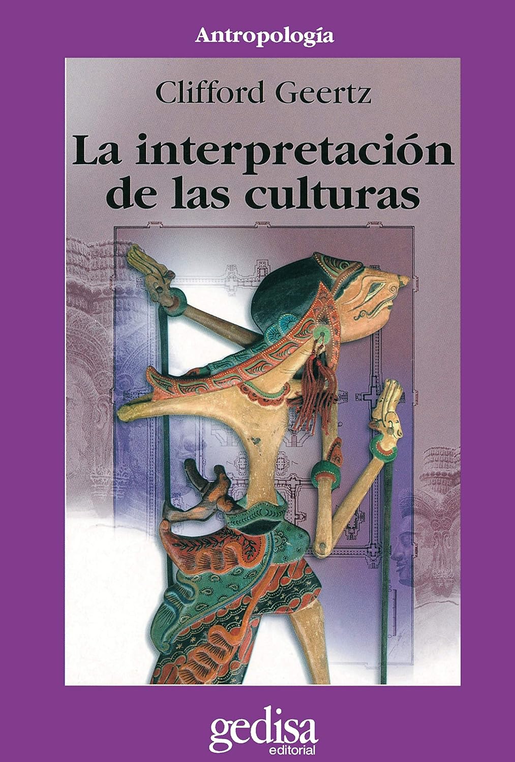 Clifford Geertz:<em> La interpretación de las culturas,</em> Gedisa, 1983 La interpretación de las culturas, Gedisa, Barcelona, 1983; traducción de Alberto L. Bixio; revisión técnica de Carlos Julio Reynoso