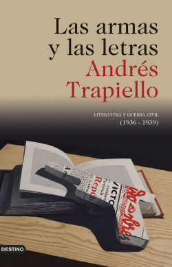 Las armas y las letras. Andrés Trapiello. Destino, 2010. 660 págs. 23'65 €