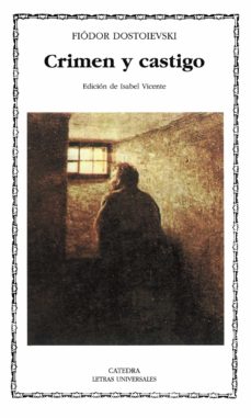 Crimen y castigo. Feodor Dostoievski. Cátedra. 704 págs.