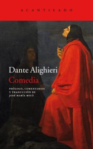 La Comedia de Dante (editorial El Acantilado), traducida y editada por José María Micó,