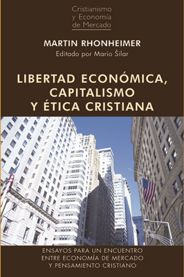 Martin Rhonheimer: Libertad económica, capitalismo y ética cristiana