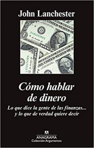 John Lanchester: "Cómo hablar de dinero"