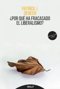 Patrick J. Deneen: "¿Por qué ha fracasado el liberalismo?"