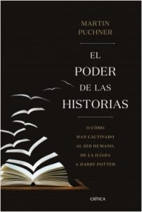 Martin Puchner: "El poder de las ideas o cómo han cautivado al ser humano, de la Ilíada a Harry Potter" (Crítica, Barcelona, 2019)