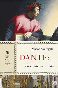 Dante: la novela de su vida. (Ed. Cátedra), Madrid 2018, 528 págs.