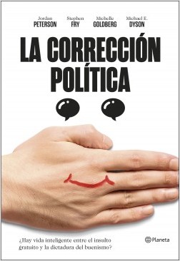 Jordan Peterson, Stephen Fry, Michelle Goldberg y Michael E. Dyson:  La corrección política. ¿Hay vida inteligente entre el insulto gratuito y la dictadura del buenismo?