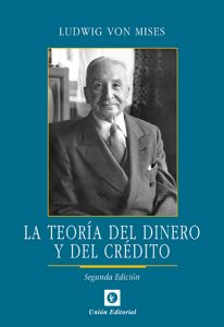 Ludwig Von Mises: "La teoría del dinero y del crédito", Madrid, 2012