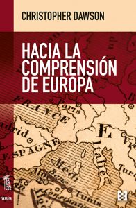 Christopher Dawson: Hacia la comprensión de Europa