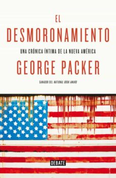 El desmoronamiento, de George Packer. Traductor: Miguel Marqués Muñoz. Debate, 2015, 528 págs. 24,90 euros (papel). 8,50 euros (digital) 