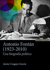 Antonio Fontán (1923-2010) Una biografía política. Jaime Cosgaya. Eunsa, 2019, 497 págs.