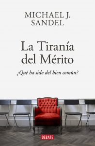 La tiranía del mérito. Michael J. Sandel Debate, Barcelona, 2020. 369 págs. 21'75 € (papel) / 10'44 € (digital).
