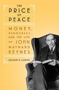 The price of peace. Zachary D. Carter. Random House, 2020. 608 págs. 29¡71 € (papel) / 11'01 € (digital)