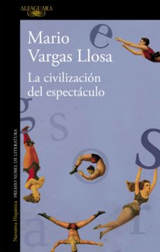 La civilización del espectáculo. Vargas Llosa. Alfaguara. 2012. 232 págs.