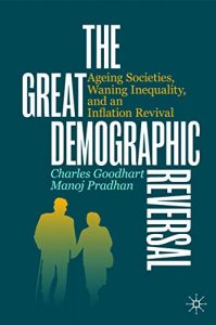 The Great Demographic Reversal. Goodhart, Pradhan. Palgrave Macmillan. 260 págs. 25'99 € (papel) / 19'62 € (digital).