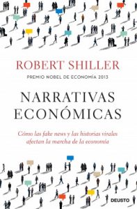 Narrativas económicas. Robert Shiller. Deusto, 2021, 480 págs, 285 € (papel) / 10'44 € (digital)