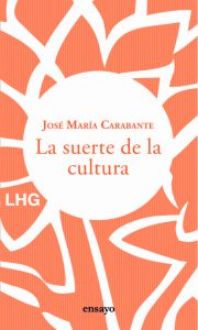La suerte de la cultura. LHG, Madrid 2021. 90 págs. 11'40 €