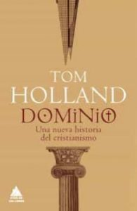 Dominio. Tom Holland. Ático de los libros. Barcelona, 2020. 624 págs.