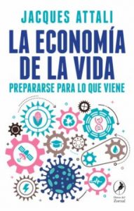 La economía de la vida. Jacques Attali. Cyan. 232 págs. 17 € (papel) / 7,12 € (digital).
