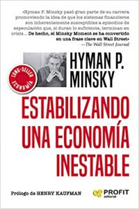 Estabilizando una economía inestable. Hyman P. Minsky. Profit. 544 págs. 37 € (papel) / 18,99 € (digital).
