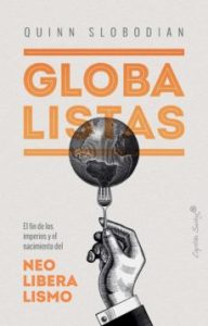 Globalistas. Quinn Slobodian. Capitán Swing. 448 págs. 21,85 € (papel) / 10,44 € (digital).