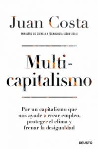 Multicapitalismo. Juan Costa. Deusto. 288 págs. 18,95 € (papel) / 9,49 € (digital).