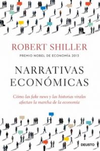 Narrativas económicas. Robert Shiller. Deusto. 488 págs. 20,85 € (papel) / 10,44 € (digital).