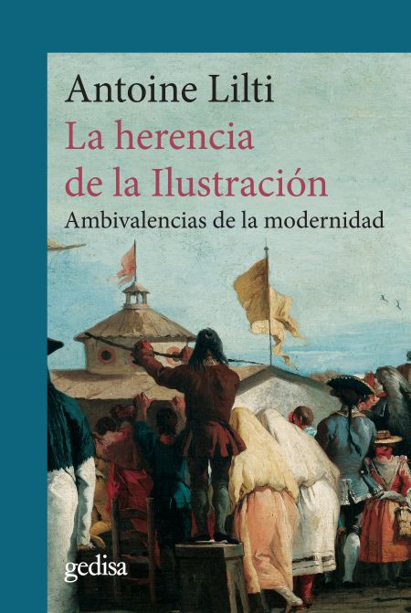 «La herencia de la Ilustración», de Antoine Lilti