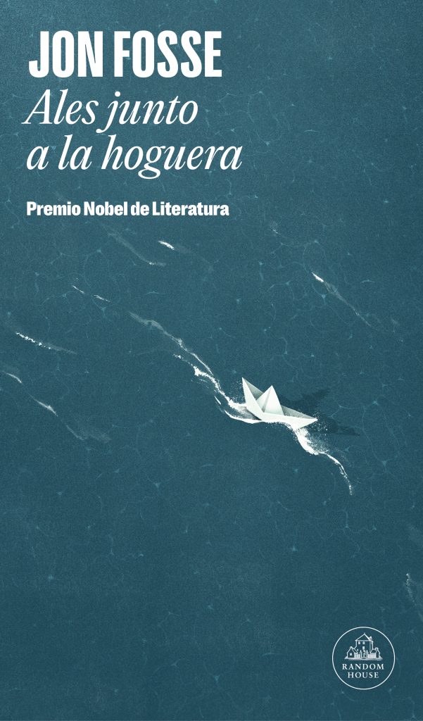 Jon Fosse: Ales junto a la hoguera. Random House, 2024.