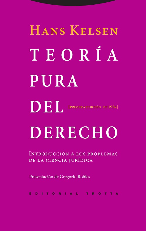 Hans Kelsen: Teoría pura del Derecho. Trotta