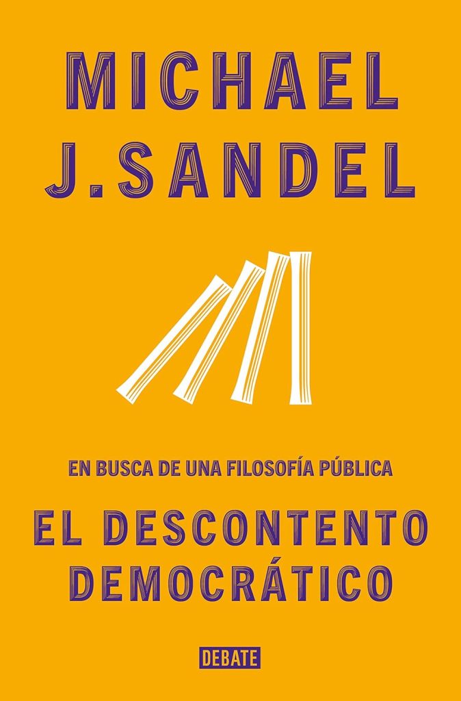 Michael J. Sandel: El descontento democrático. En busca de una filosofía pública. Debate, 2023