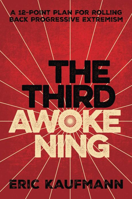Eric Kaufmann: «The third awakening. A 12-Point Plan for Rolling Back Progressive Extremism». 