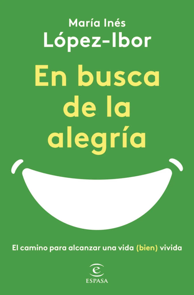 En busca de la alegría, de María Inés López-Ibor. Planeta, 2022