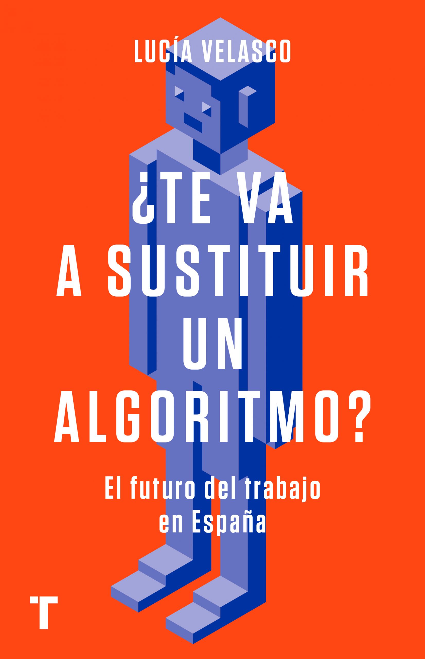 Lucía Velasco: «¿Te va a sustituir un algoritmo?». Turner, 2021