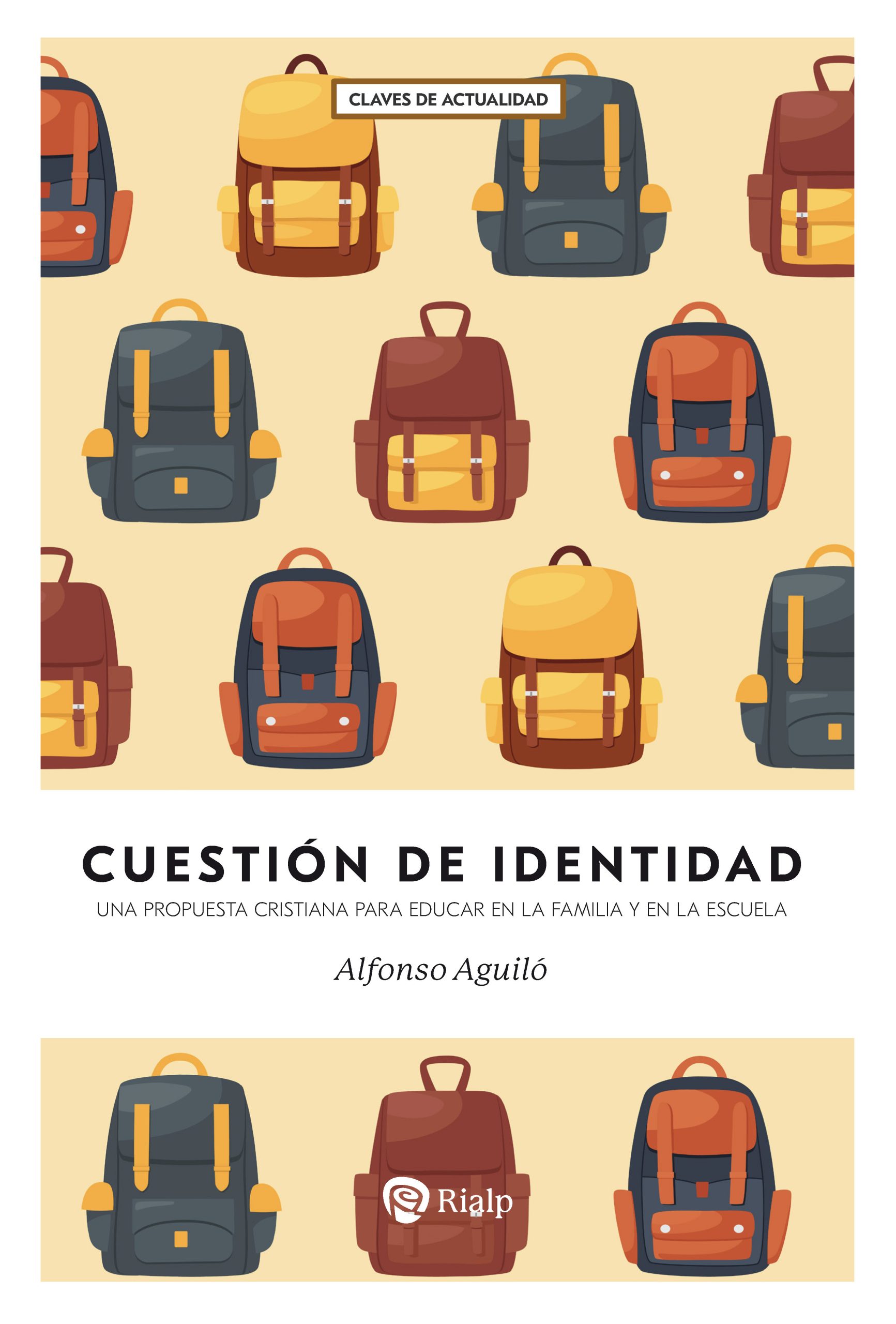 Cuestión de identidad: Una propuesta cristiana para educar en la familia y la escuela
Alfonso Aguiló
Rialp, 2025
