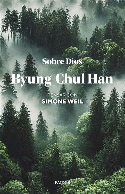 Byung-Chul Han: SObre Dios. Pensar con Simone Weil. Oaidós, 2025