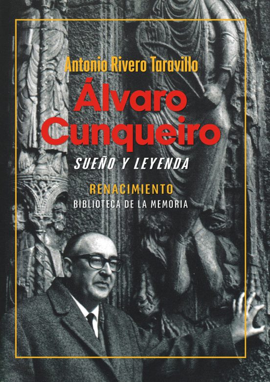 «Álvaro Cunqueiro, sueño y leyenda», de Andrés Rivero Taravillo. Editorial Renacimiento, 2025