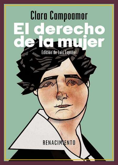 Clara Campoamor: El derecho de la mujer, Edición de Luis Español. Editorial Renacimiento,