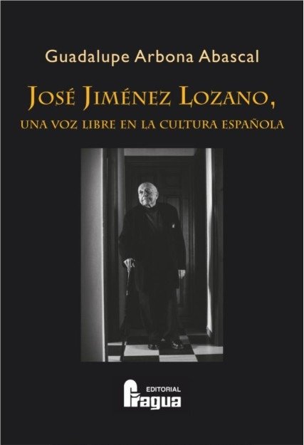 Guadalupe Arbona Abascal: José Jiménez Lozano, una voz libre en la cultura española. 