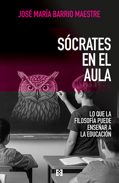 José María Barrio Maestre. (2026). Sócrates en el aula. Lo que la filosofía puede enseñar a la educación. Madrid: Ediciones Encuentro