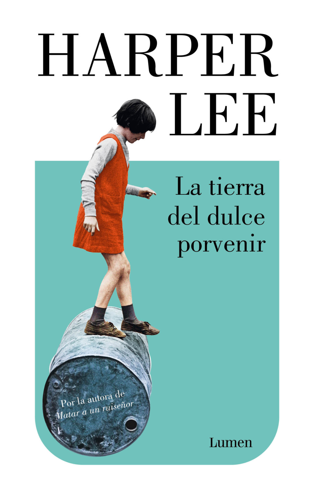 Harper lee: La tierra del dulce porvenir. 