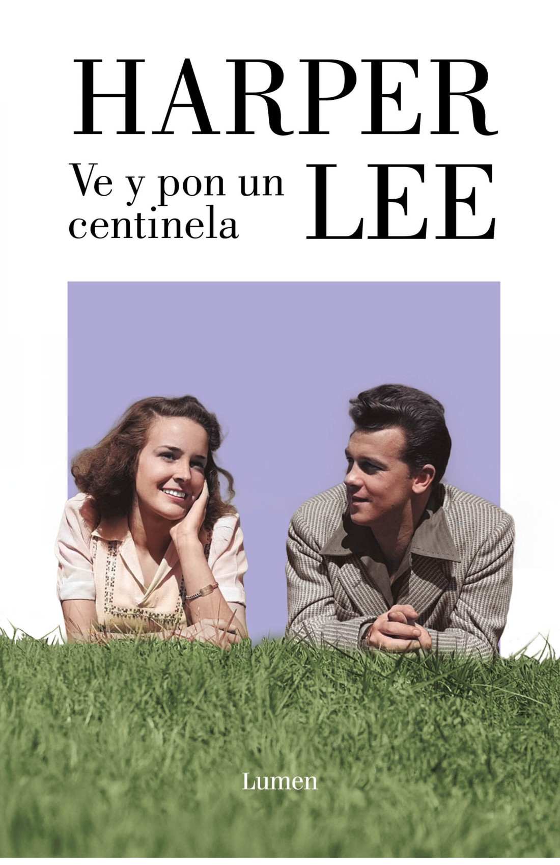 Harper Lee: Ve y pon un centinela. Lumen, 2025