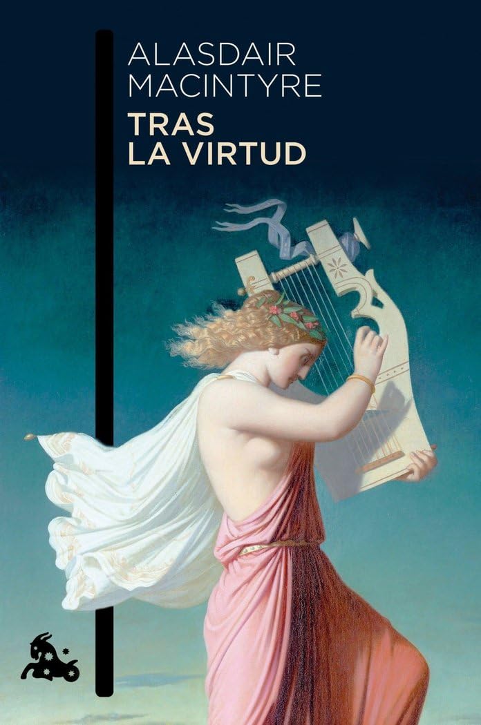 Alasdair MacIntyre: Tras la virtud. Austral, 2013. Traducción de Amelia Valcárcel