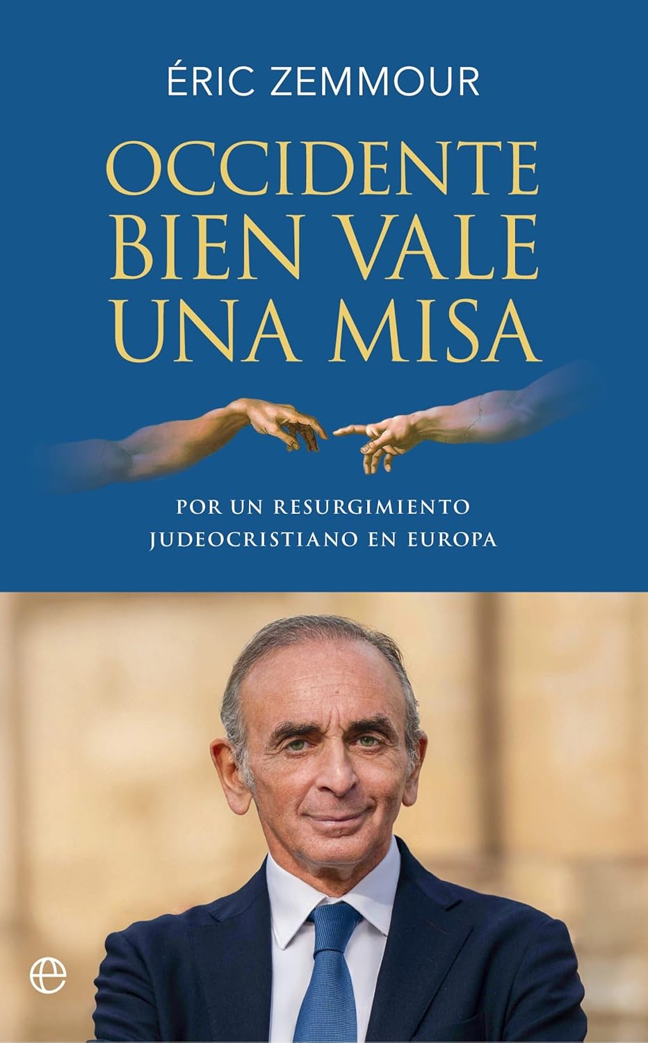 Éric Zemmour: «Occidente bien vale una misa». La Esfera de los Libros, 2026