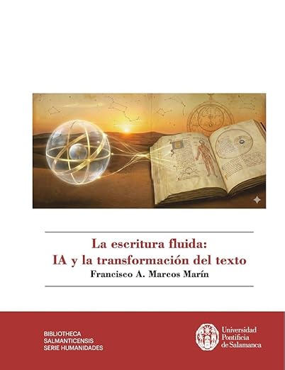 Portada del libro Francisco A. Marcos Marín: «La escritura fluida: IA y la transformación del texto», UPSA Ediciones, 2026