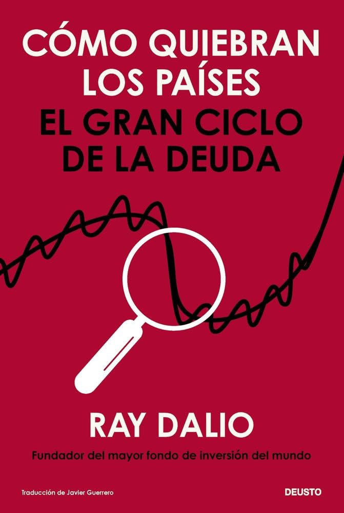 Ray Dalio: «Cómo quiebran los países». Deusto, 2026