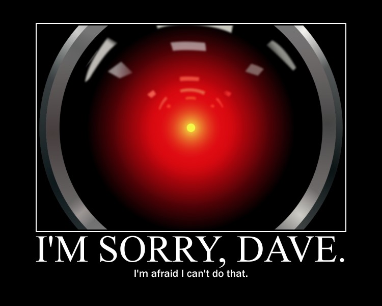 Póster que recuerda la famosa frase de HAL9000 en la película «2001: una odisea del espacio» (Stanley Kubrick, 1968). «Lo siento, Dave. Me temo que no puedo hacer eso». © Cryteria, con licencia Wikimedia Commons CC BY 3.0