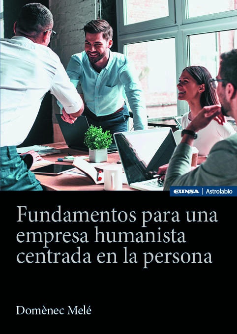 Domènec Melé: «Fundamentos para una empresa humanista centrada en la persona». Eunsa, 2025