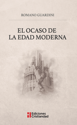 Portada de Romano Guardini: «El ocaso de la Edad Moderna». Ediciones Cristiandad, 2026