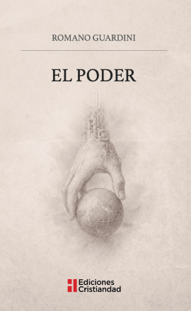 Romano Guardini: «El poder». Ediciones Cristiandad, 2026, portada
