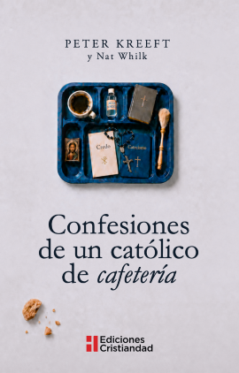 Portada de Peter Kreeft: «Confesiones de un católico de cafetería». Ediciones Cristiandad, 2026